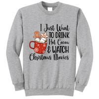I Just Want To Drink Hot Cocoa And Watch Christmas Movies Sweatshirt