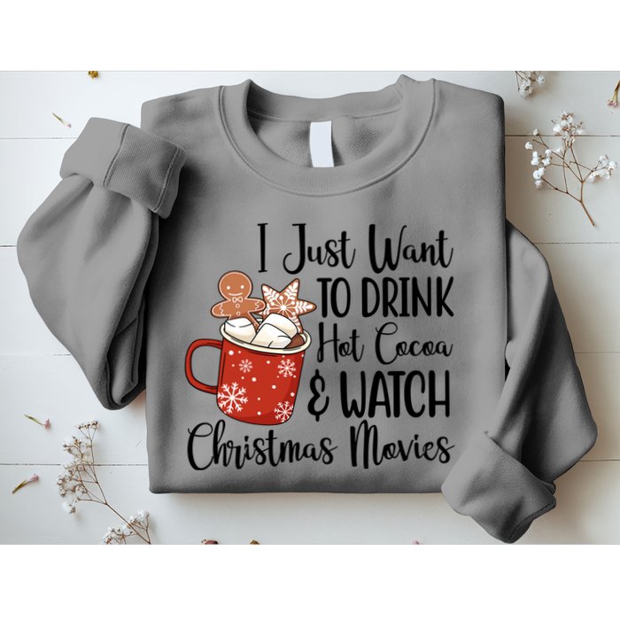 I Just Want To Drink Hot Cocoa And Watch Christmas Movies Sweatshirt