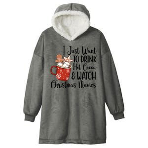 I Just Want To Drink Hot Cocoa And Watch Christmas Movies Hooded Wearable Blanket