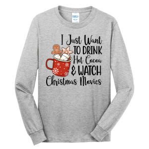 I Just Want To Drink Hot Cocoa And Watch Christmas Movies Tall Long Sleeve T-Shirt