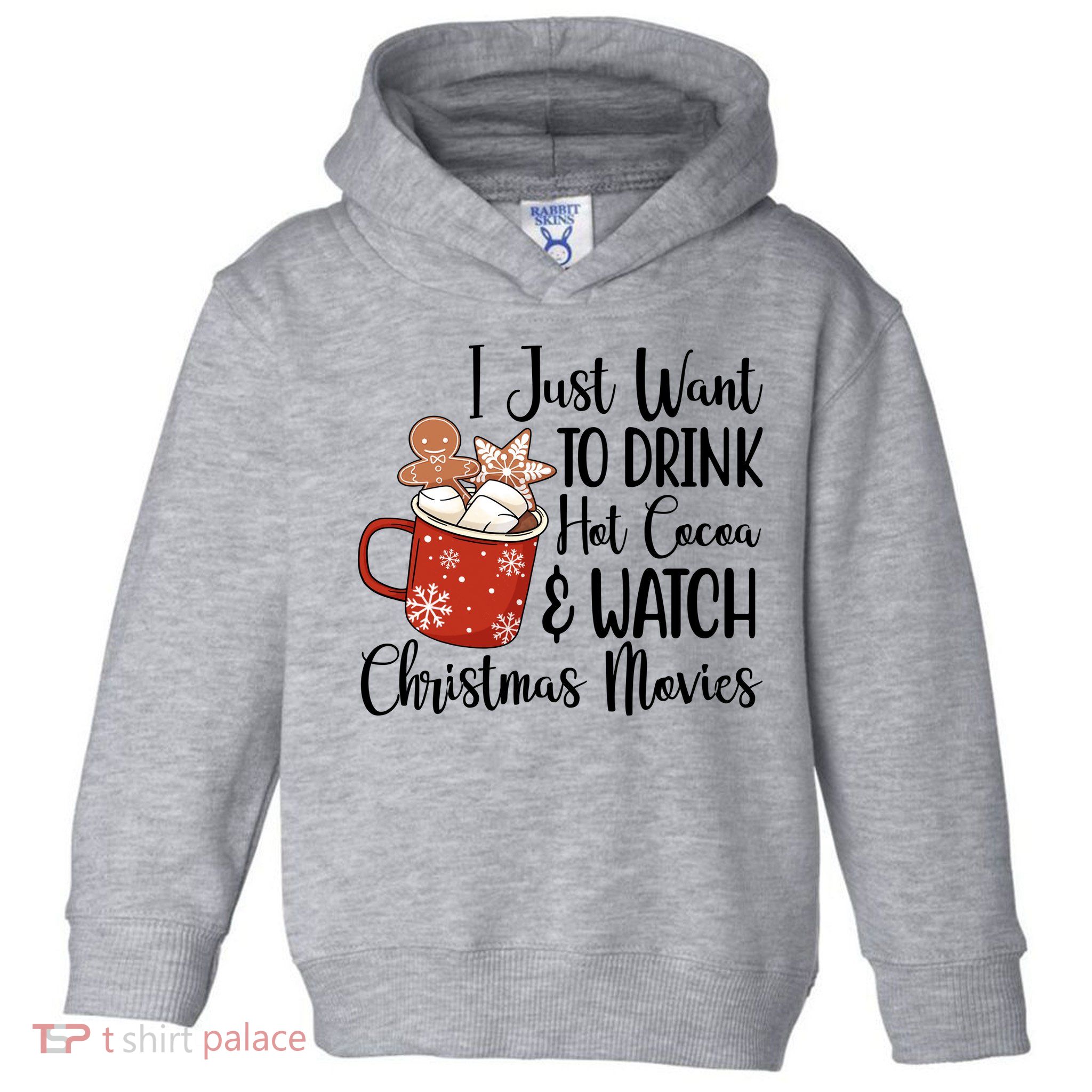I Just Want To Drink Hot Cocoa And Watch Christmas Movies Toddler Hoodie