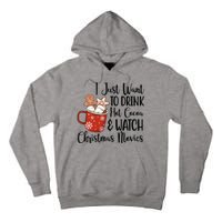 I Just Want To Drink Hot Cocoa And Watch Christmas Movies Tall Hoodie