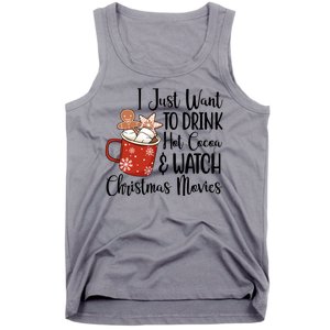 I Just Want To Drink Hot Cocoa And Watch Christmas Movies Tank Top