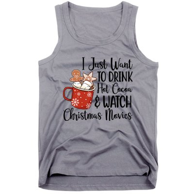 I Just Want To Drink Hot Cocoa And Watch Christmas Movies Tank Top