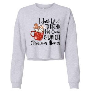 I Just Want To Drink Hot Cocoa And Watch Christmas Movies Cropped Pullover Crew