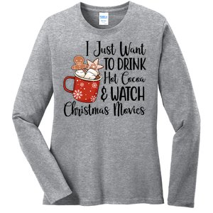 I Just Want To Drink Hot Cocoa And Watch Christmas Movies Ladies Long Sleeve Shirt