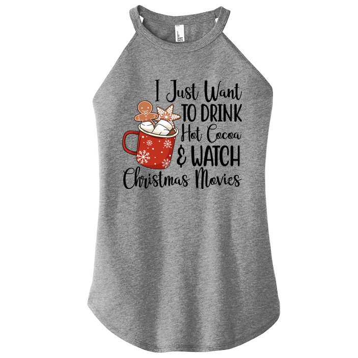 I Just Want To Drink Hot Cocoa And Watch Christmas Movies Women's Perfect Tri Rocker Tank