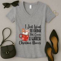 I Just Want To Drink Hot Cocoa And Watch Christmas Movies Women's V-Neck T-Shirt