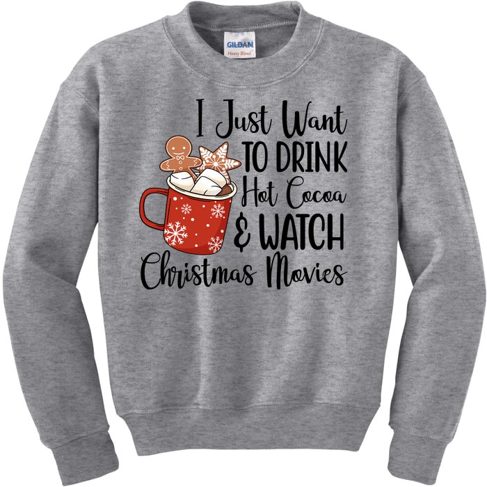 I Just Want To Drink Hot Cocoa And Watch Christmas Movies Kids Sweatshirt