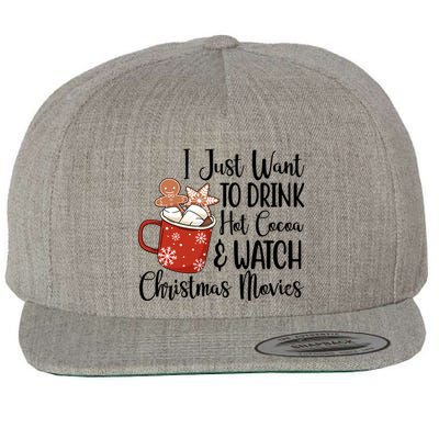 I Just Want To Drink Hot Cocoa And Watch Christmas Movies Wool Snapback Cap