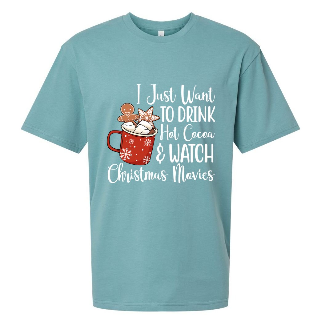 I Just Want To Drink Hot Cocoa And Watch Christmas Movies Sueded Cloud Jersey T-Shirt