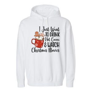 I Just Want To Drink Hot Cocoa And Watch Christmas Movies Garment-Dyed Fleece Hoodie