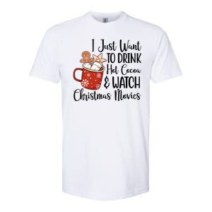 I Just Want To Drink Hot Cocoa And Watch Christmas Movies Softstyle CVC T-Shirt