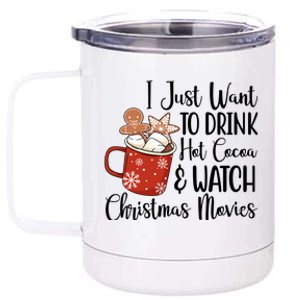 I Just Want To Drink Hot Cocoa And Watch Christmas Movies 12 oz Stainless Steel Tumbler Cup