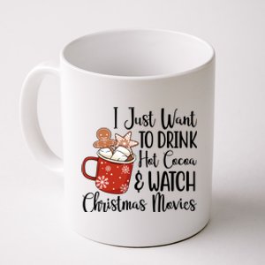 I Just Want To Drink Hot Cocoa And Watch Christmas Movies Coffee Mug