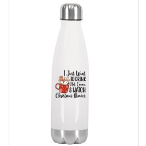 I Just Want To Drink Hot Cocoa And Watch Christmas Movies Stainless Steel Insulated Water Bottle