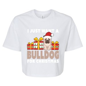 I Just Want A Bulldog For Christmas Cute Christmas Bulldog Gift Bella+Canvas Jersey Crop Tee