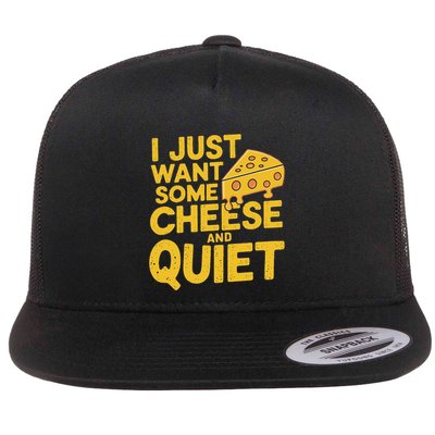I Just Want Some Cheese And Quiet Flat Bill Trucker Hat