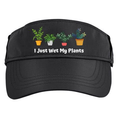 I Just Wet My Plants Funny Gardening Gardener Succulent Gift Cute Gift Adult Drive Performance Visor