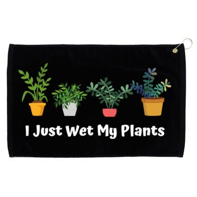 I Just Wet My Plants Funny Gardening Gardener Succulent Gift Cute Gift Grommeted Golf Towel