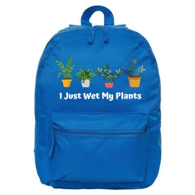 I Just Wet My Plants Funny Gardening Gardener Succulent Gift Cute Gift 16 in Basic Backpack