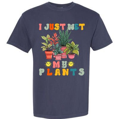 I Just Wet My Plants Funny Gardener Gardening Lover Wo Garment-Dyed Heavyweight T-Shirt