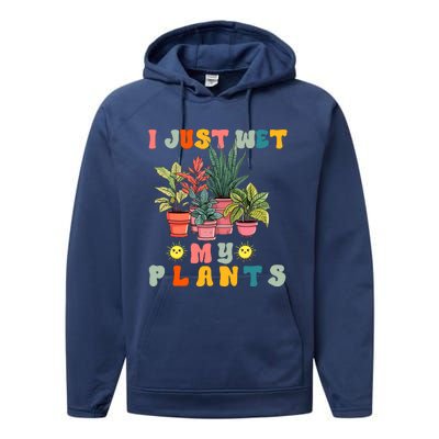 I Just Wet My Plants Funny Gardener Gardening Lover Wo Performance Fleece Hoodie