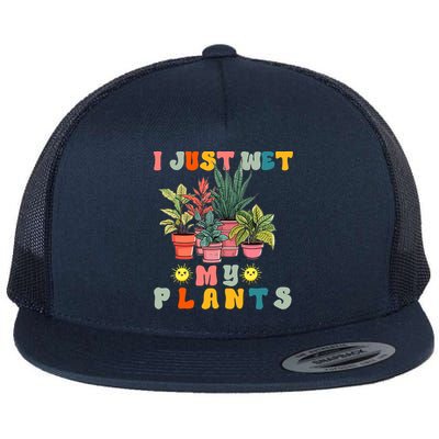I Just Wet My Plants Funny Gardener Gardening Lover Wo Flatbill Hat