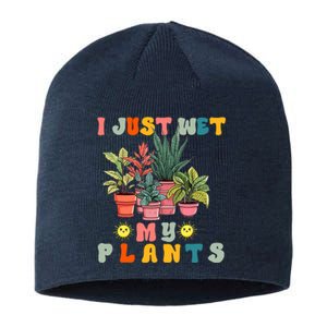 I Just Wet My Plants Funny Gardener Gardening Lover Wo Sustainable Beanie