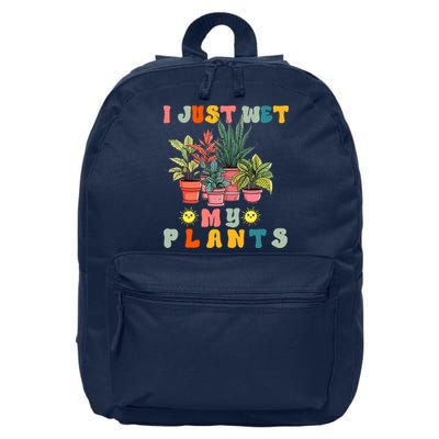 I Just Wet My Plants Funny Gardener Gardening Lover Wo 16 in Basic Backpack