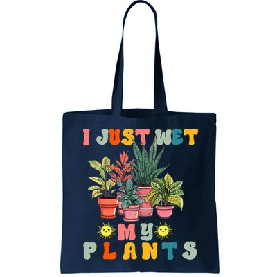 I Just Wet My Plants Funny Gardener Gardening Lover Wo Bag