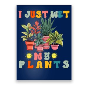 I Just Wet My Plants Funny Gardener Gardening Lover Wo Poster