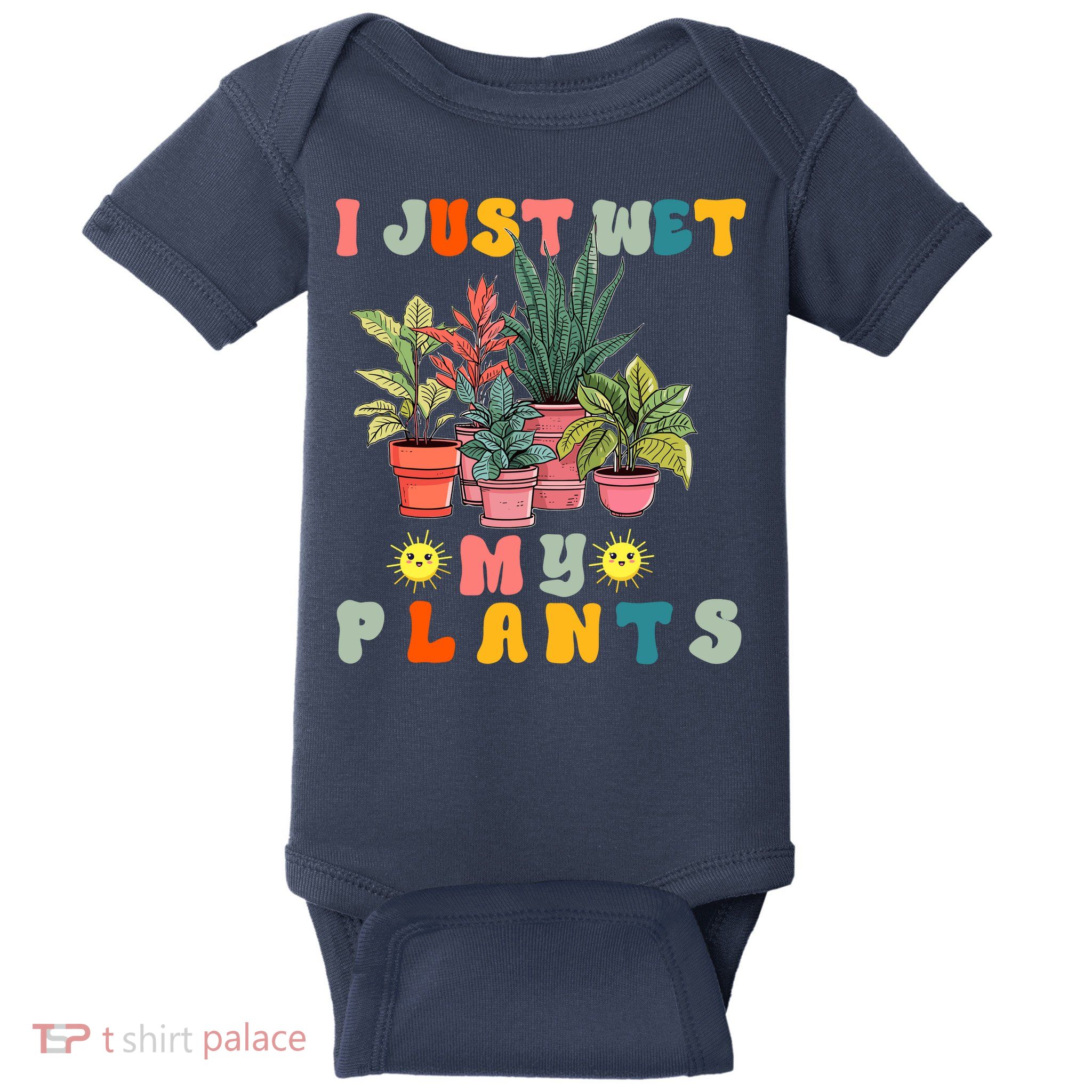 I Just Wet My Plants Funny Gardener Gardening Lover Wo Baby Bodysuit