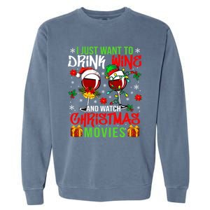 I Just Want To Wine And Watch Xmas Movies Santa Wines Funny Gift Garment-Dyed Sweatshirt