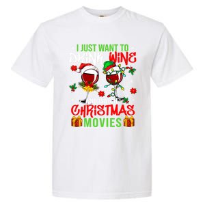 I Just Want To Wine And Watch Xmas Movies Santa Wines Funny Gift Garment-Dyed Heavyweight T-Shirt