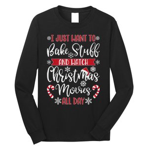 I Just Want To Bake Stuff And Watch Christmas Movies Long Sleeve Shirt