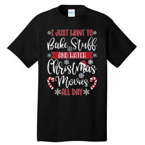 I Just Want To Bake Stuff And Watch Christmas Movies Tall T-Shirt