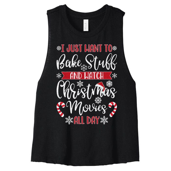 I Just Want To Bake Stuff And Watch Christmas Movies Women's Racerback Cropped Tank