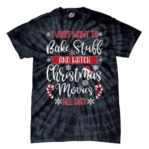 I Just Want To Bake Stuff And Watch Christmas Movies Tie-Dye T-Shirt