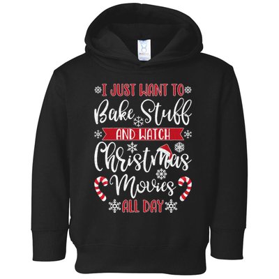 I Just Want To Bake Stuff And Watch Christmas Movies Toddler Hoodie