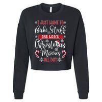 I Just Want To Bake Stuff And Watch Christmas Movies Cropped Pullover Crew