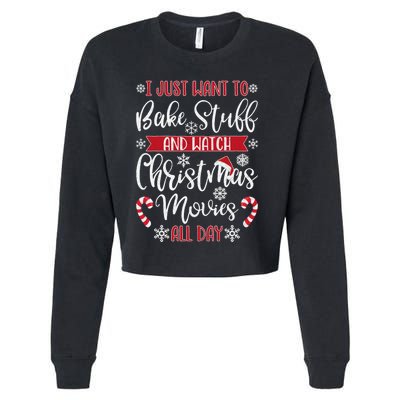 I Just Want To Bake Stuff And Watch Christmas Movies Cropped Pullover Crew