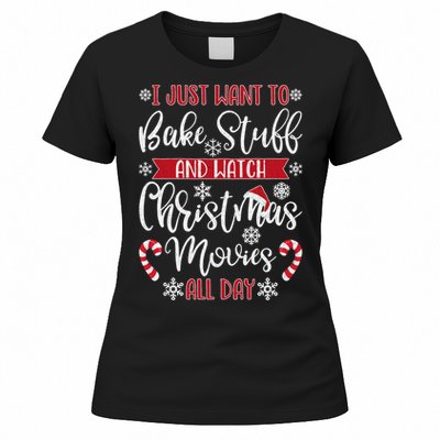 I Just Want To Bake Stuff And Watch Christmas Movies Women's T-Shirt