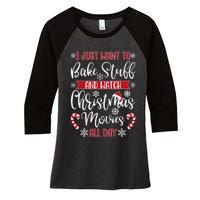 I Just Want To Bake Stuff And Watch Christmas Movies Women's Tri-Blend 3/4-Sleeve Raglan Shirt