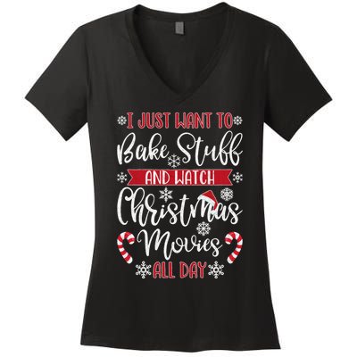 I Just Want To Bake Stuff And Watch Christmas Movies Women's V-Neck T-Shirt