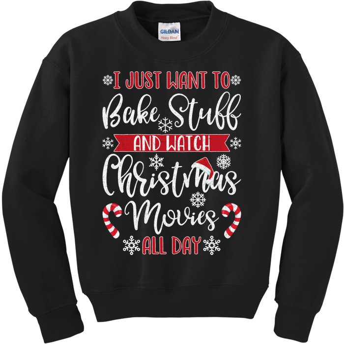 I Just Want To Bake Stuff And Watch Christmas Movies Kids Sweatshirt