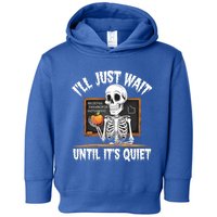 Ill Just Wait Until Its Quiet Teacher Lazy Halloween Costume Cool Gift Toddler Hoodie