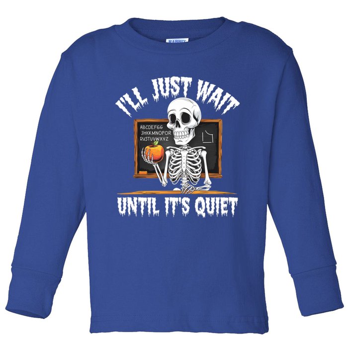 Ill Just Wait Until Its Quiet Teacher Lazy Halloween Costume Cool Gift Toddler Long Sleeve Shirt