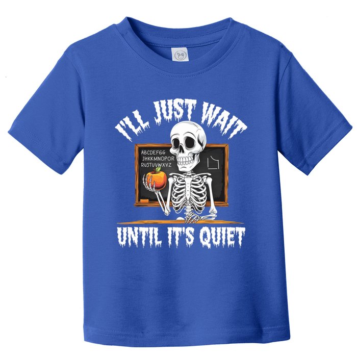 Ill Just Wait Until Its Quiet Teacher Lazy Halloween Costume Cool Gift Toddler T-Shirt