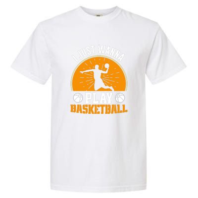 I Just Wanna Play Basketball For Team Sport Bball Garment-Dyed Heavyweight T-Shirt